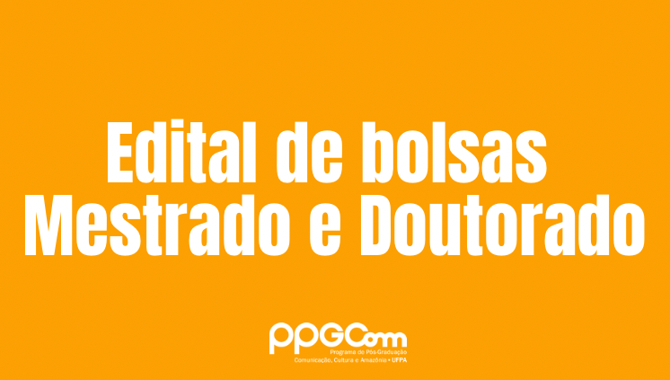 Edital de bolsas de Mestrado e Doutorado 