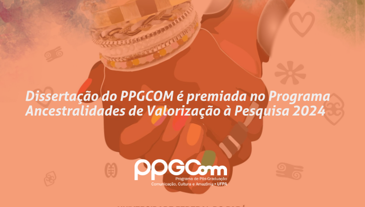 Dissertação do PPGCOM é premiada no Programa Ancestralidades de Valorização à Pesquisa 2024