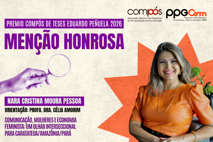 Pesquisa de Doutora do PPGCOM/UFPA recebe Menção Honrosa no Prêmio Compós de Teses e Dissertações Eduardo Peñuela 2026