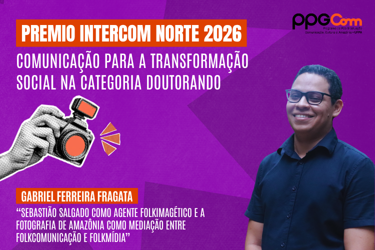 Doutorando do PPGCOM/UFPA conquista Prêmio Intercom de Comunicação para a Transformação Social no Intercom Norte 2026